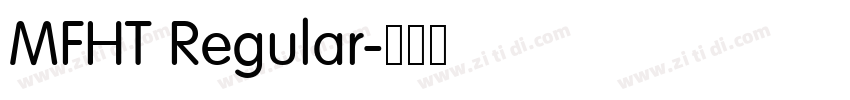 MFHT Regular字体转换 MFHT Regular字体转换